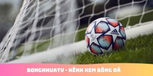 BongnhuaTV - Kênh xem bóng đá