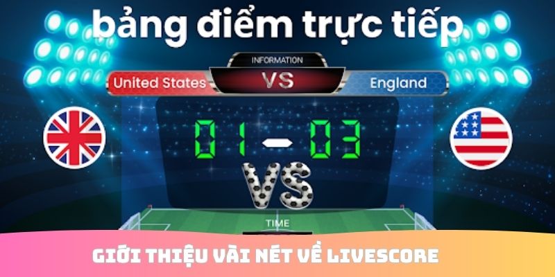 Giới thiệu vài nét về Livescore 