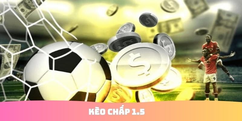 Kèo Chấp 1.5