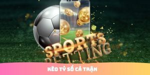 Kèo Tỷ Số Cả Trận