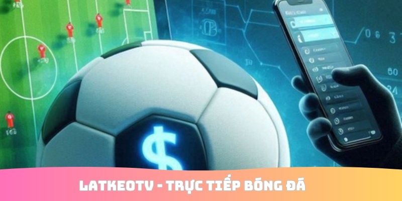 LatkeoTV - Trực tiếp bóng đá